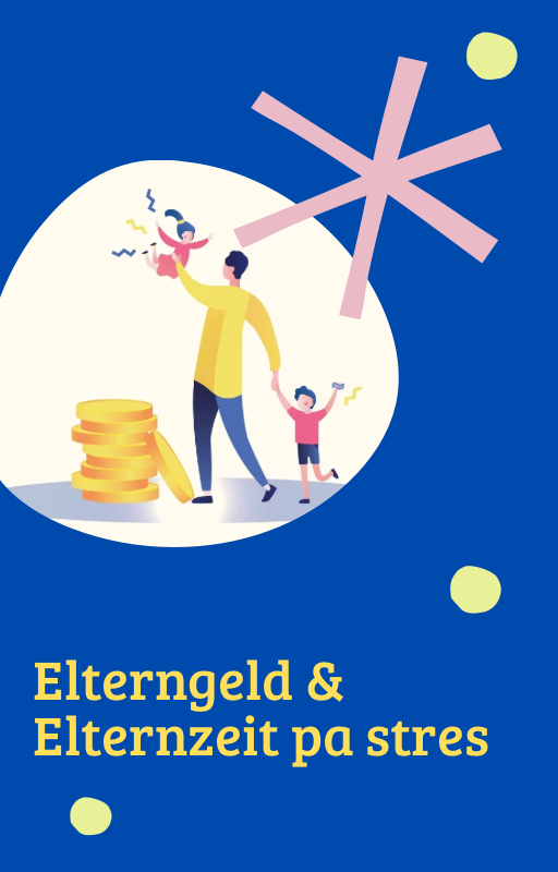 Elterngeld & Elternzeit pa stres !